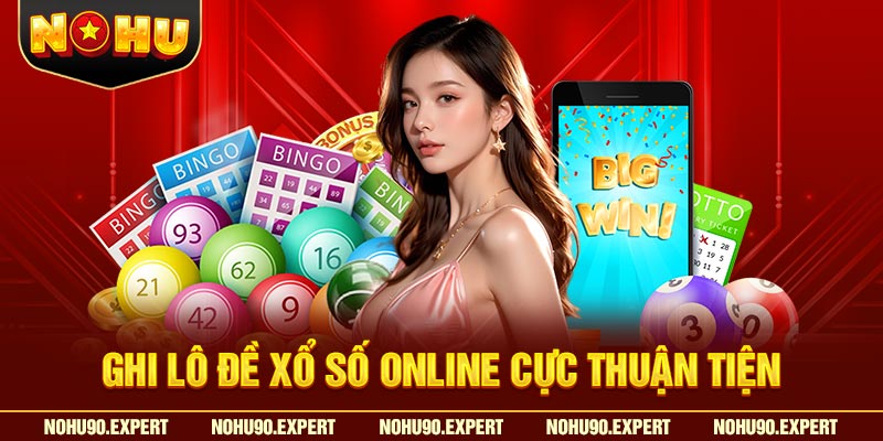 Ghi lô đề xổ số online cực thuận tiện