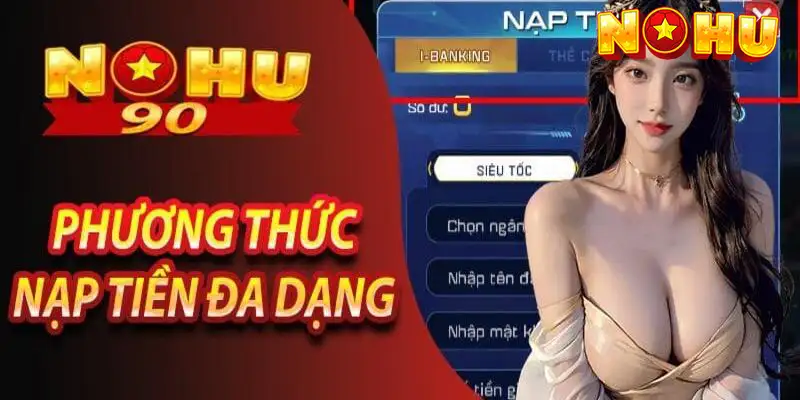 Hướng dẫn đầy đủ các bước nạp tiền Nohu90