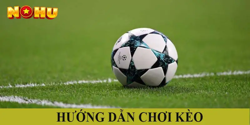 Hướng dẫn chơi cá cược bóng đá chính xác