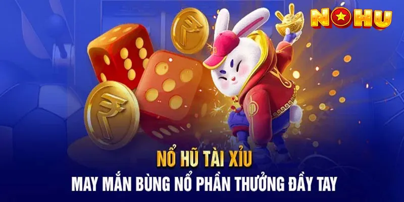 Nổ Hũ Tài Xỉu - Cách Chơi Và Bí Quyết Ăn Tiền Từ Nhà Cái