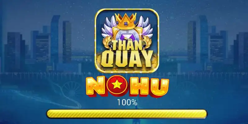 Nổ Hũ Thần Quay