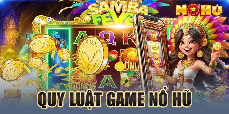 Tổng hợp quy luật game nổ hũ và cách săn thưởng hậu hĩnh